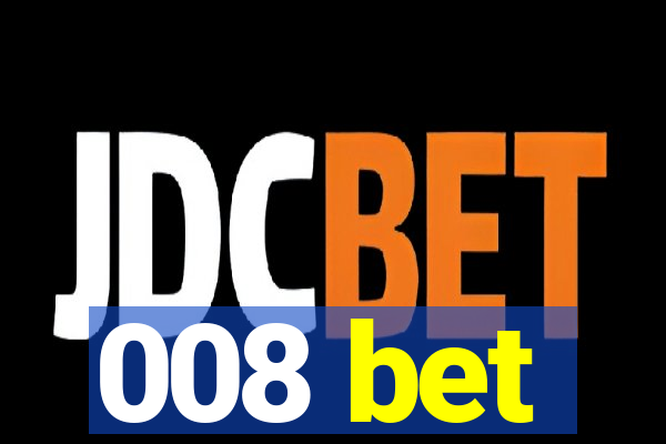008 bet